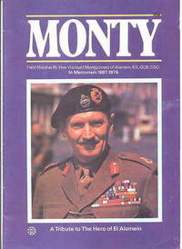 MONTY:  A TRIBUTE TO THE HERO OF EL ALAMEIN.  FIELD MARSHAL RT. HON. VISCOUNT MONTGOMERY OF ALAMEIN, KG, GCB, DSO.  IN MEMORIAM 1887-1976. de N/A - 1976