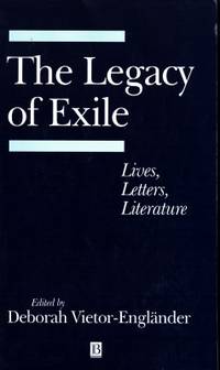 The Legacy of Exile. Lives,  Letters, Literature.