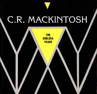 C.R.Mackintosh: The Chelsea Years, 1915-23 by Crawford, Alan; Bassett-Lowke, Janet - 1994-07-01