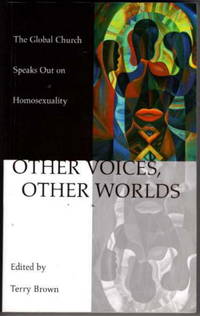 Other Voices  Other Worlds: The Global Church Speaks Out on Homosexuality