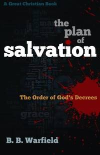 The Plan of Salvation: The Order of God's Decrees