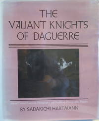 The Valiant Knights of Daguerre: Selected Critical Essays on Photography and Profiles of Photographic Pioneers