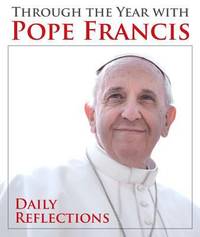 Through the Year with Pope Francis : Daily Reflections