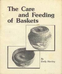 The Care and Feeding of Baskets; a Book on Basketry Conservation by Hartley, Emily - 1983