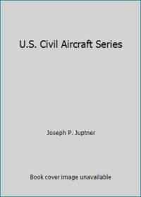 U.S. Civil Aircraft Series by Juptner, Joseph P - 1994