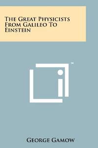 cover of The Great Physicists from Galileo to Einstein
