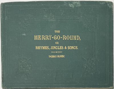 Murby's Kindergarten Songs. The Merry-Go-Round: A Collection of Rhymes, Jingles, and Songs, for the Amusement of the Little Ones., Eighth Edition, with Additions and Improvements