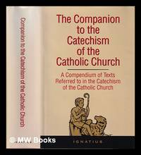 The companion to the Catechism of the Catholic Church : a compendium of texts referred to in  The...