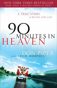 90 Minutes in Heaven: A True Story of Death and Life by Piper, Don; Murphey, Cecil - 2007-09-01