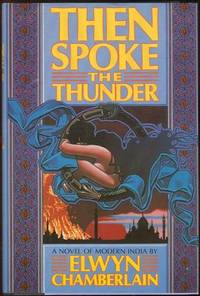 THEN SPOKE THE THUNDER A Novel of Modern India