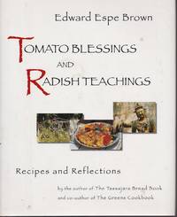 Tomato Blessings and Radish Teachings Recipes and Reflecctions