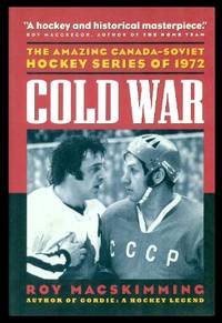 COLD WAR The Amazing Canada Soviet Hockey Series of 1972