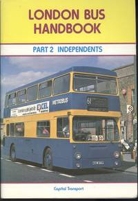 London Bus Handbook: Part. 2 Independents. by King, Nicholas - 1987