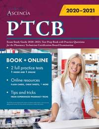 PTCB Exam Study Guide 2020-2021: Test Prep Book with Practice Questions for the Pharmacy...