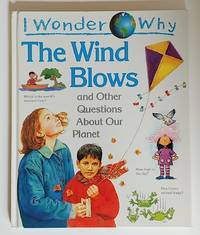 I Wonder Why The Wind Blows and Other Questions About Our Planet by Anita Ganeri - Hardcover - 1995 - from Books of the World (SKU: RWARE0000002878)