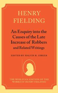 An Enquiry Into the Causes of the Late Increase of Robbers and Related Writings