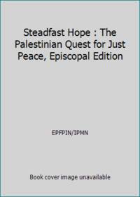 Steadfast Hope - the Palestinian Quest for Just Peace