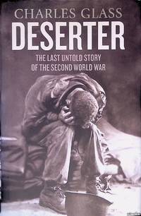 Deserter: The Last Untold Story of the Second World War