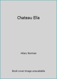 Chateau Ella by Hilary Norman - 1989