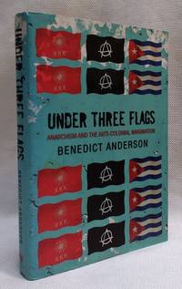 Under Three Flags: Anarchism and the Anti Colonial Imagination