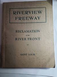 Riverview Freeway: a Comprehensive Program for Reclamation of the St Louis  River Front to be Effected by the Construction and Operration Of