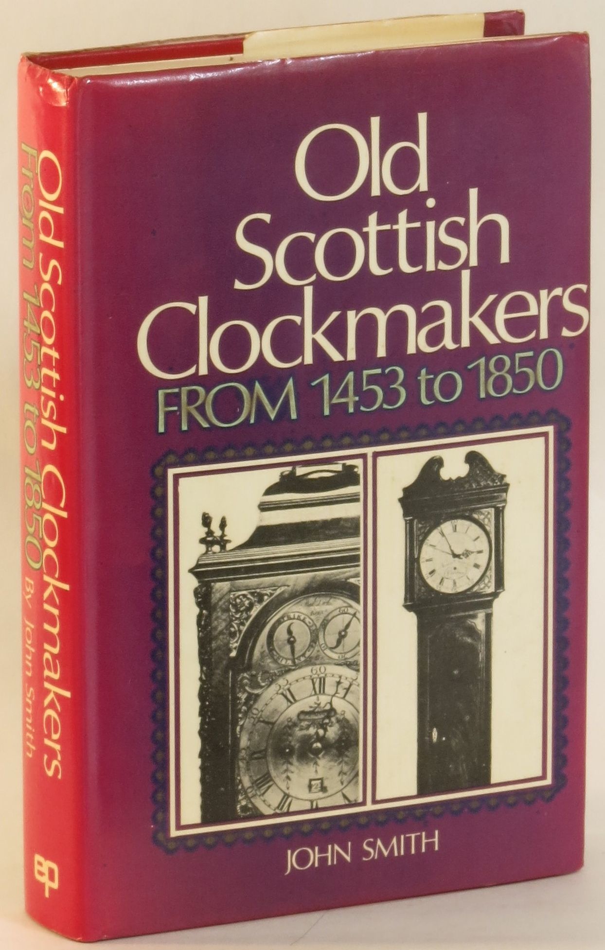 Old Scottish Clockmakers from 1453 to 1850 by John Smith 1979