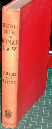 Student&#039;s Guide to Roman Law (Justinian and Gaius) by Chalmers, Dalzell; and Barnes, L.H - 1907