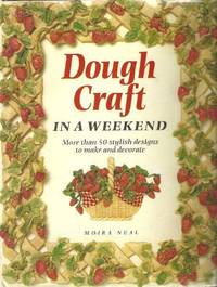 Dough Craft in a Weekend (Crafts in a Weekend) by Moira Neal - 1996