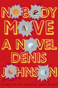 Nobody Move by Denis Johnson - 2009