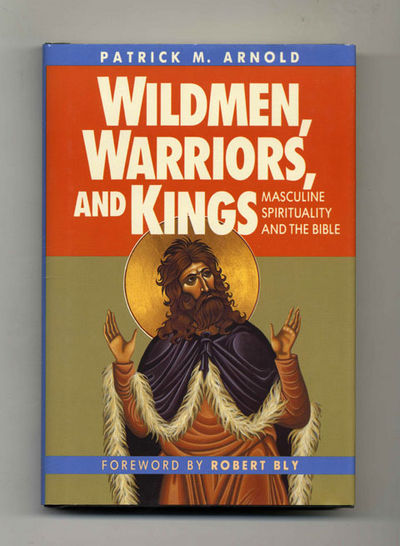 Wildmen, Warriors, and Kings: Masculine Spirituality and the Bible  - 1st  Edition/1st Printing