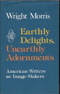 Earthly Delights, Unearthly Adornments: American Writers as Image Makers