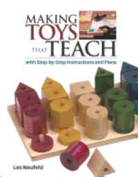 Making Toys That Teach : With Step-By-Step Instructions and Plans