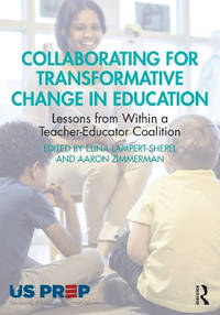 Collaborating for Transformative Change in Education: Lessons from Within a Teacher-Educator...