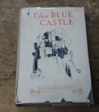 The Blue Castle (In Original Dust Jacket) by Montgomery, L. M