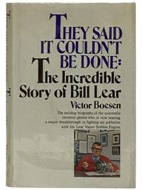 They Said It Couldn't Be Done: The Incredible Story of Bill Lear