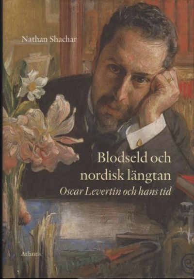 BLODSELD OCH NORDISK LÄNGTAN. Oscar Levertin och…