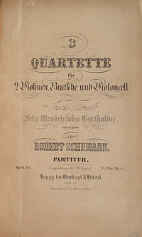 [Op. 41, nos. 1 and 2]. 3 Quartette für 2 Violinen, Bratsche und Violoncell Seinem Freunde Felix Mendelssohn Bartholdy zugeeignet... Partitur. Op. 41 No. I Pr. 1 Thlr. - Mk. 3._... 7834_36. [Full score]