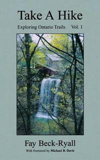 Take a Hike: Exploring Ontario Trails: Volume 1