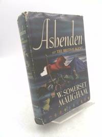 Ashenden or: the British Agent by Maugham, W. Somerset - 1941