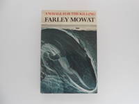 A Whale for the Killing (signed) by Mowat, Farley - 1972