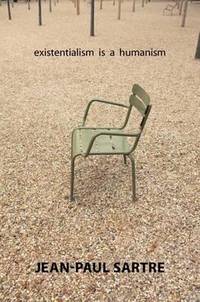 Existentialism is a humanism.