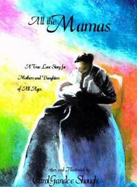 All the Mamas : A True Love Story for Mothers and Daughters of All Ages