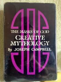 The Masks of God: Creative Mythology   (1st edition) by Campbell, Joseph - 1968