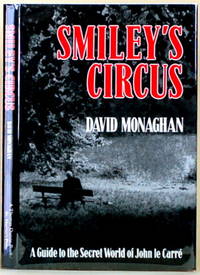 image of SMILEY'S CIRCUS A Guide to the Secret World of John Le Carre