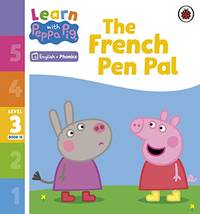 Learn with Peppa Phonics Level 3 Book 15 &acirc; The French Pen Pal (Phonics Reader)
