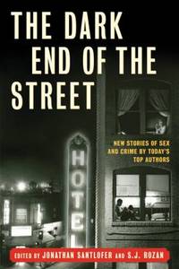 The Dark End of the Street : New Stories of Sex and Crime by Today's Top Authors