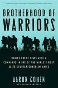 Brotherhood of Warriors : Behind Enemy Lines with a Commando in One of the World's Most Elite...