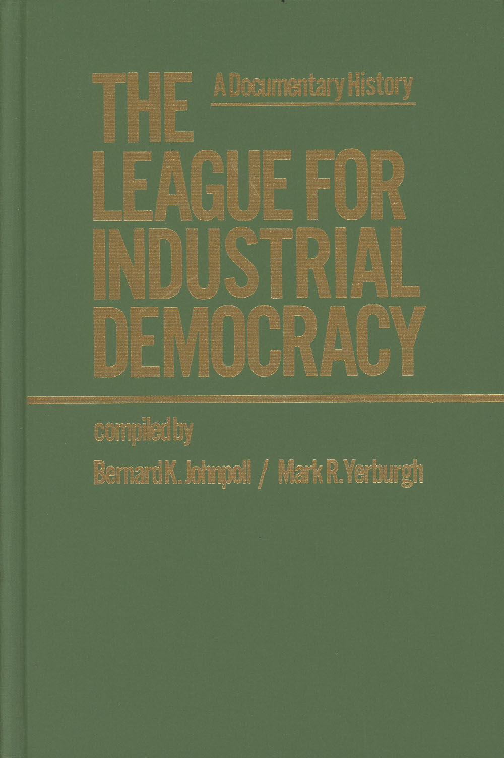 The League for Industrial Democracy A Documentary HistoryVolume One