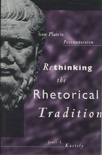Rethinking the Rhetorical Tradition: From Plato to Postmodernism