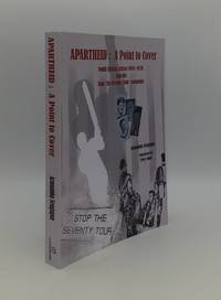 APARTHEID A POINT TO COVER South African Cricket 1948-70 and the Stop The Seventy Tour